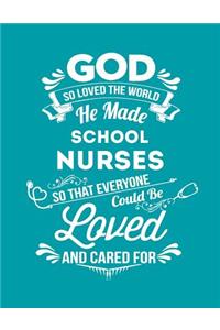 God So Loved the World He Made School Nurses So That Everyone Could Be Loved and Cared for