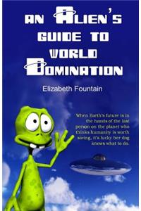 Alien's Guide To World Domination
