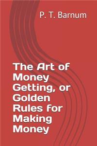 The Art of Money Getting, or Golden Rules for Making Money