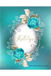 Katelyn, 2019 Christian Weekly Planner: 90 Pages with Monthly and Annual Calendars, Weekly Planner Pages Featuring Over 60 Different Bible Verses