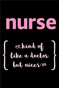 Gift Notebook for a Nurse, Blank Ruled Journal Like a Nicer Doctor