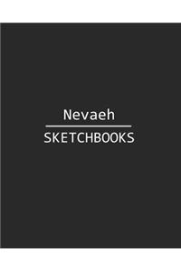 Nevaeh Sketchbook: 140 Blank Sheet 8x10 Inches for Write, Painting, Render, Drawing, Art, Sketching and Initial Name on Matte Black Color Cover, Nevaeh Sketchbook