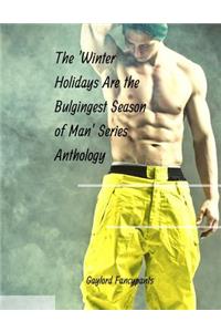 'winter Holidays Are the Bulgingest Season of Man' Series Anthology