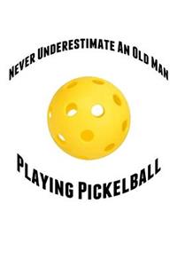 Never Underestimate an Old Man Playing Pickelball: Personal Pickleball Journal - Great Gift for Picklers