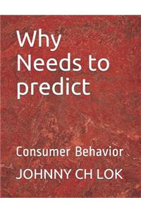 Why Needs to predict