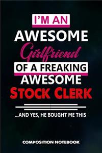 I Am an Awesome Girlfriend of a Freaking Awesome Stock Clerk and Yes He Bought Me This