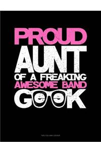 Proud Aunt of a Freaking Awesome Band Geek