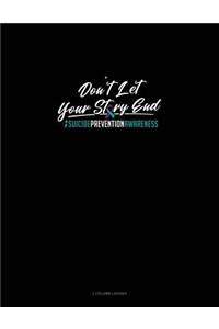 Don't Let Your Story End - Suicide Prevention Awareness: 3 Column Ledger