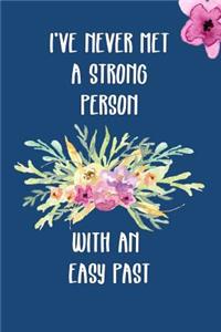 I've Never Met a Strong Person with an Easy Past