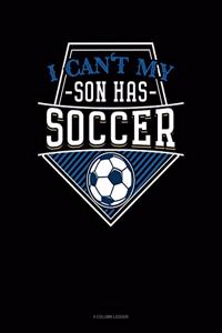 I Can't My Son Has Soccer