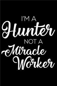 I'm a Hunter Not a Miracle Worker