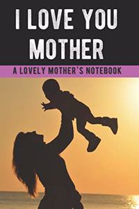 Mother's Day Gift (Better Than a Card) Notebook