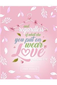 Regardless of What Else You Put on Wear Love Colossians 3: 14 Lined Journal: Blank Lined Journal (100 Pages) Christian Bible Verse Notebook: Blank Notebook to Write In, Journal and Diary with Christian Quote