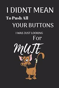 I Didnt Mean to Push All Your Buttons I Was Just Looking for Mute