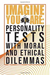 Imagine You Are: Personality Tests With Moral And Ethical Dilemmas