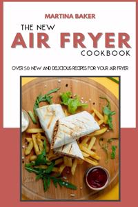 The New Air Fryer Cookbook