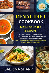 Renal Diet Cookbook - Main Courses and Soups