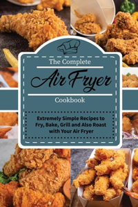 The Complete Air Fryer Cookbook