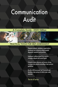 Communication Audit A Complete Guide - 2020 Edition