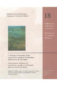 A Biological Assessment of the Aquatic Ecosystems of the Pantanal, Mato Grosso Do Sul, Brasil, Volume 18