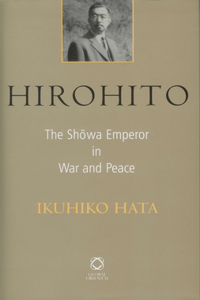 Hirohito: The Sh&#333;wa Emperor in War and Peace