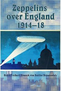 Zeppelins Over England 1914 - 18