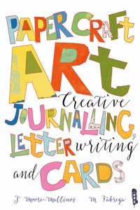 Paper Craft Art: Creative Journalling, Letter Writing and Cards