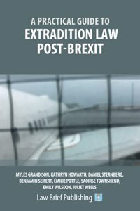 Practical Guide to Extradition Law Post-Brexit