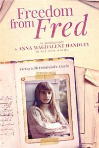 Freedom from Fred: Living with Friedreich's Ataxia
