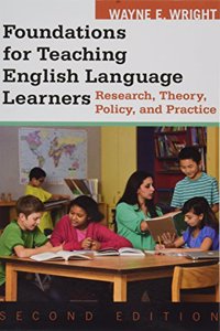 Foundations for Teaching English Language Learners: Research, Theory, Policy, and Practice