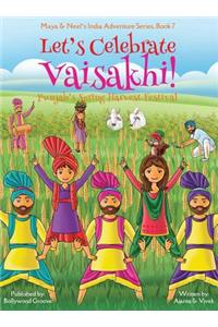 Let's Celebrate Vaisakhi! (Punjab's Spring Harvest Festival, Maya & Neel's India Adventure Series, Book 7) (Multicultural, Non-Religious, Indian Culture, Bhangra, Lassi, Biracial Indian American Families, Sikh, Picture Book Gift, Dhol, Global Child