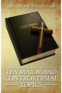Ten Major and Controversial Topics