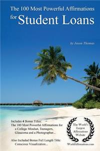 Affirmation the 100 Most Powerful Affirmations for Student Loans - With 4 Positive Daily Self Affirmation Bonus Books on a College Mindset, Teenagers, Glaucoma & a Photographer - For Men & Women