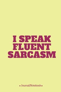 I speak fluent sarcasm