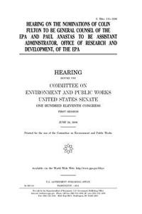 Hearing on the nominations of Colin Fulton to be General Counsel of the EPA and Paul Anastas to be Assistant Administrator, Office of Research and Development, of the EPA