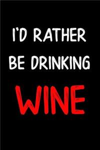 I'd Rather Be Drinking Wine