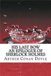 His Last Bow An Epilogue of Sherlock Holmes