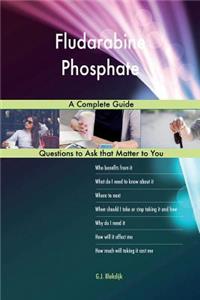 Fludarabine Phosphate; A Complete Guide