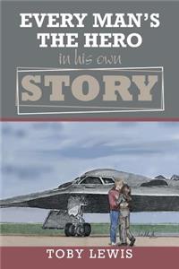 Every Man'S the Hero in His Own Story