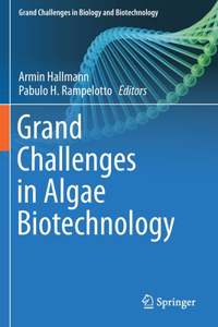 Grand Challenges in Algae Biotechnology