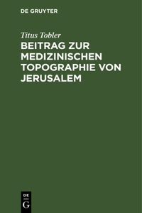 Beitrag Zur Medizinischen Topographie Von Jerusalem