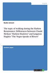 The topic of walking during the Harlem Renaissance. Differences between Claude McKays 