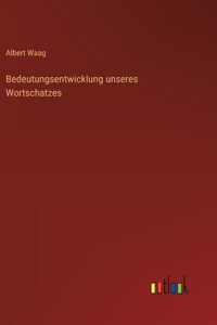 Bedeutungsentwicklung unseres Wortschatzes