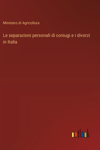 Le separazioni personali di coniugi e i divorzi in Italia