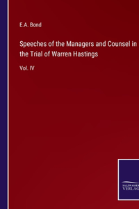 Speeches of the Managers and Counsel in the Trial of Warren Hastings