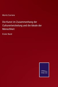 Die Kunst im Zusammenhang der Culturentwickelung und die Ideale der Menschheit