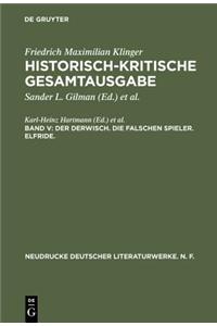 Historisch-Kritische Gesamtausgabe, Band V, Der Derwisch. Die Falschen Spieler. Elfride.