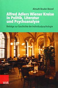 Alfred Adlers Wiener Kreise in Politik, Literatur und Psychoanalyse