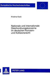 Nationale Und Internationale Gleichordnungskonzerne Im Deutschen Konzern- Und Kollisionsrecht