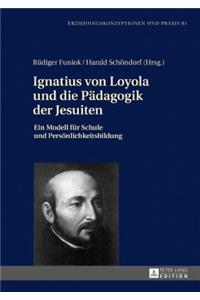 Ignatius von Loyola und die Paedagogik der Jesuiten